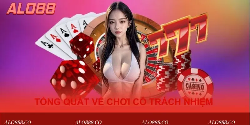 Tổng quát về chơi có trách nhiệm tại ALO88
